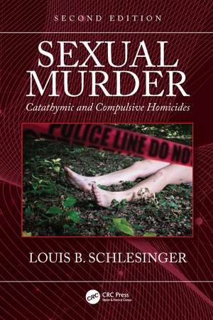 Sexual Murder: Catathymic and Compulsive Homicides de Louis B. Schlesinger