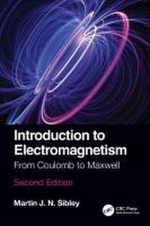 Introduction to Electromagnetism: From Coulomb to Maxwell de Martin J N Sibley