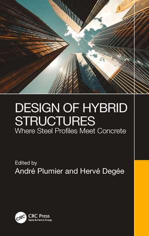 Design of Hybrid Structures: Where Steel Profiles Meet Concrete de André Plumier