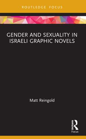 Gender and Sexuality in Israeli Graphic Novels de Matt Reingold