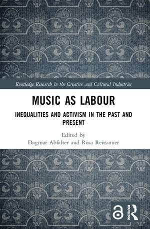 Music as Labour: Inequalities and Activism in the Past and Present de Dagmar Abfalter