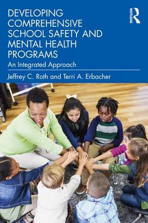 Developing Comprehensive School Safety and Mental Health Programs: An Integrated Approach de Jeffrey C. Roth