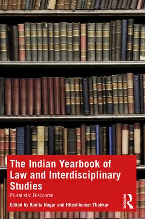 The Indian Yearbook of Law and Interdisciplinary Studies: Pluralistic Discourse de Ranita Nagar