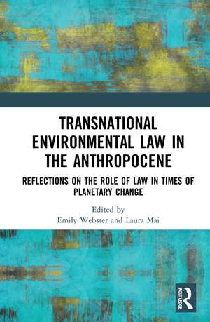 Transnational Environmental Law in the Anthropocene: Reflections on the Role of Law in Times of Planetary Change de Emily Webster