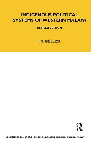 Indigenous Political Systems of West Malaya: Revised Edition de J. M. Gullick