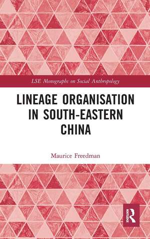 Lineage Organisation in South-Eastern China de Maurice Freedman