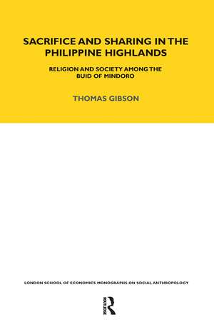 Sacrifice and Sharing in the Philippine Highlands: Religion and Society among the Buid of Mindoro de Thomas P. Gibson