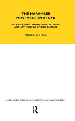 The Harambee Movement in Kenya: Self-Help, Development and Education Among the Kamba of Kitui District de Martin Hill