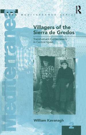 Villagers of the Sierra de Gredos: Transhumant Cattle-raisers in Central Spain de William Kavanagh