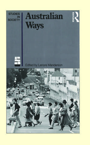 Australian Ways: Anthropological studies in an industrialised society de Lenore Manderson