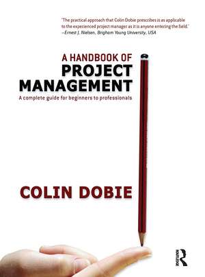 Handbook of Project Management: A complete guide for beginners to professionals de Colin Dobie