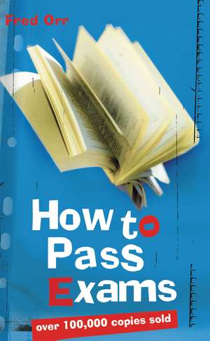 How to Pass Exams de Fred Orr