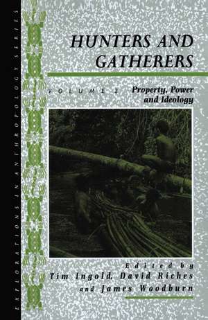 Hunters and Gatherers (Vol II): Vol II: Property, Power and Ideology de Tim Ingold