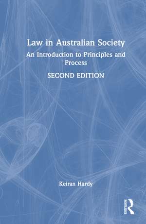 Law in Australian Society: An introduction to principles and process de Keiran Hardy