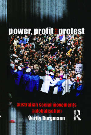 Power, Profit and Protest: Australian social movements and globalisation de Verity Burgmann