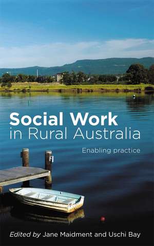 Social Work in Rural Australia: Enabling practice de Jane Maidment