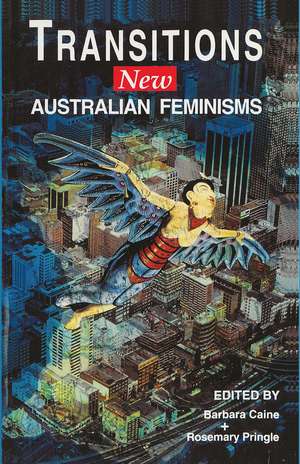 Transitions: New Australian feminisms de Barbara Caine