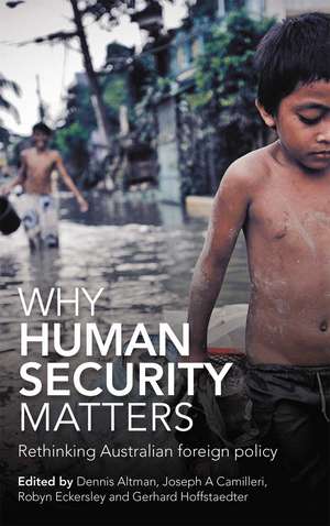 Why Human Security Matters: Rethinking Australian foreign policy de Dennis Altman