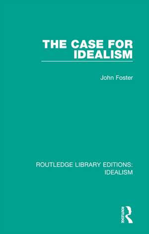 The Case for Idealism de John Foster