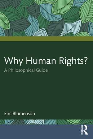 Why Human Rights?: A Philosophical Guide de Eric Blumenson