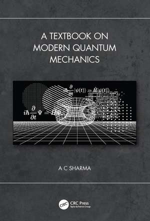 A Textbook on Modern Quantum Mechanics de A C Sharma