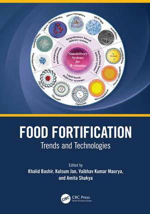 Food Fortification: Trends and Technologies de Khalid Bashir