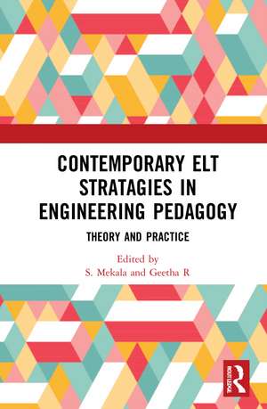 Contemporary ELT Strategies in Engineering Pedagogy: Theory and Practice de S. Mekala