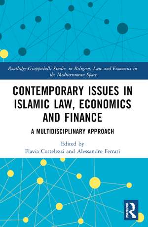 Contemporary Issues in Islamic Law, Economics and Finance: A Multidisciplinary Approach de Flavia Cortelezzi