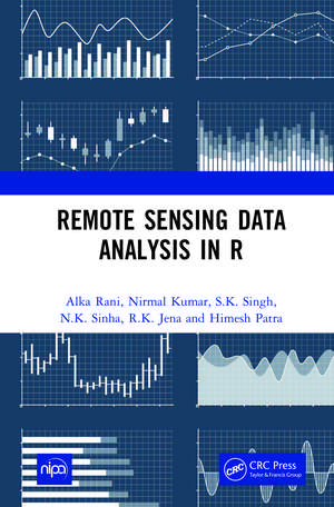 Remote Sensing Data Analysis in R de Alka Rani