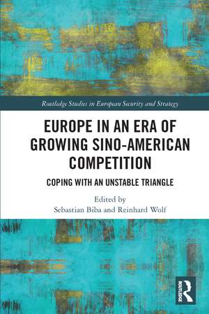 Europe in an Era of Growing Sino-American Competition: Coping with an Unstable Triangle de Sebastian Biba