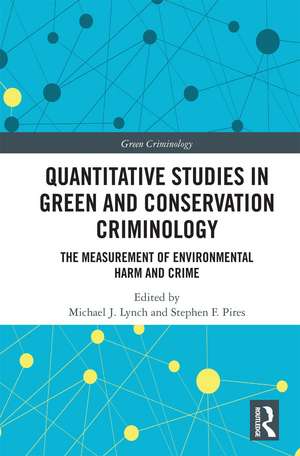 Quantitative Studies in Green and Conservation Criminology: The Measurement of Environmental Harm and Crime de Michael J. Lynch