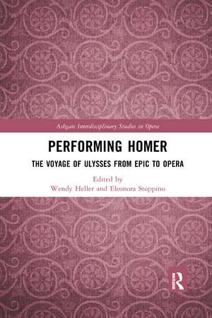 Performing Homer: The Voyage of Ulysses from Epic to Opera de Wendy Heller