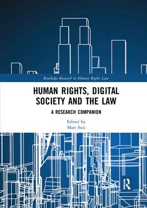 Human Rights, Digital Society and the Law: A Research Companion de Mart Susi