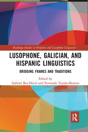 Lusophone, Galician, and Hispanic Linguistics: Bridging Frames and Traditions de Gabriel Rei-Doval