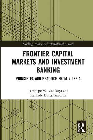 Frontier Capital Markets and Investment Banking: Principles and Practice from Nigeria de Temitope W. Oshikoya