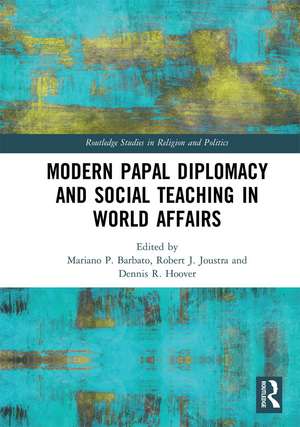 Modern Papal Diplomacy and Social Teaching in World Affairs de Mariano P. Barbato