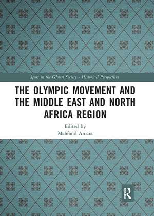 The Olympic Movement and the Middle East and North Africa Region de Mahfoud Amara