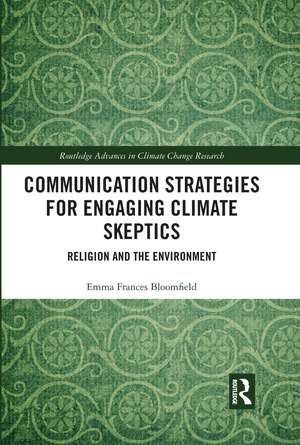 Communication Strategies for Engaging Climate Skeptics: Religion and the Environment de Emma Bloomfield