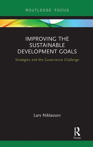 Improving the Sustainable Development Goals: Strategies and the Governance Challenge de Lars Niklasson