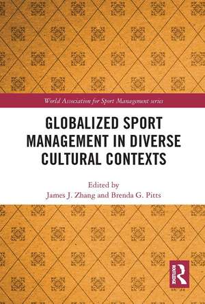 Globalized Sport Management in Diverse Cultural Contexts de James J. Zhang