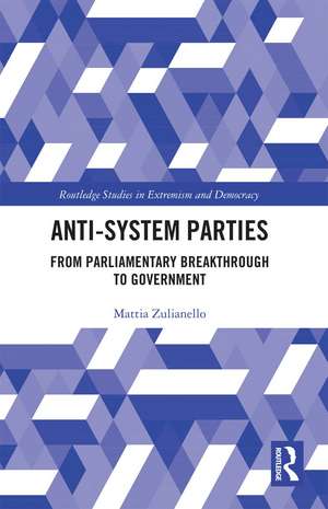 Anti-System Parties: From Parliamentary Breakthrough to Government de Mattia Zulianello