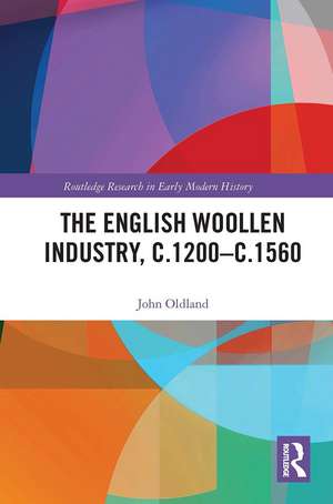 The English Woollen Industry, c.1200-c.1560 de John Oldland