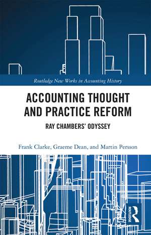 Accounting Thought and Practice Reform: Ray Chambers’ Odyssey de Frank Clarke