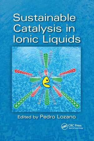 Sustainable Catalysis in Ionic Liquids de Pedro Lozano