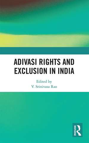 Adivasi Rights and Exclusion in India de V. Srinivasa Rao