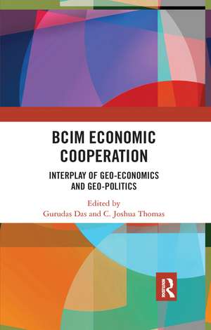 BCIM Economic Cooperation: Interplay of Geo-economics and Geo-politics de Gurudas Das