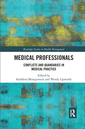 Medical Professionals: Conflicts and Quandaries in Medical Practice de Kathleen Montgomery