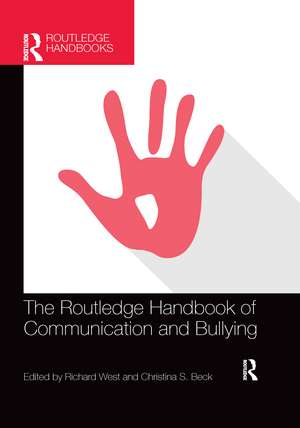 The Routledge Handbook of Communication and Bullying de Richard West