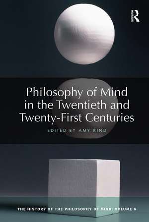 Philosophy of Mind in the Twentieth and Twenty-First Centuries: The History of the Philosophy of Mind, Volume 6 de Amy Kind