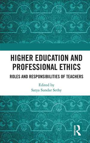 Higher Education and Professional Ethics: Roles and Responsibilities of Teachers de Satya Sundar Sethy